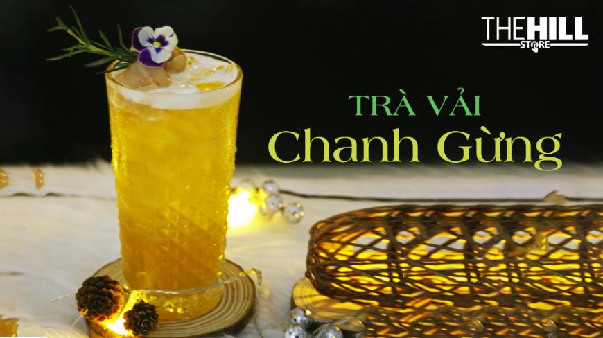 🍋 TRÀ VẢI CHANH GỪNG - NỐT HƯƠNG ĐỘC ĐÁO TRÀN ĐẦY NĂNG LƯỢNG 🍋